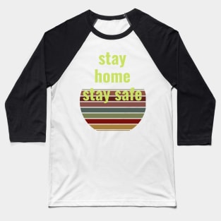 stay home stay safe Baseball T-Shirt